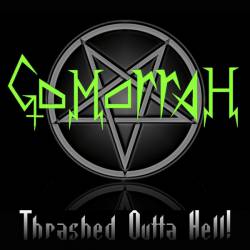 Gomorrah (USA) : Thrashed Outta Hell!